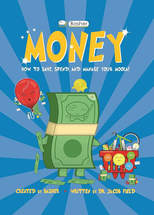 Money: How to Save, Spend, and Manage Your Moola! (Basher) by Dr. Jacob Field-HARDCOVER