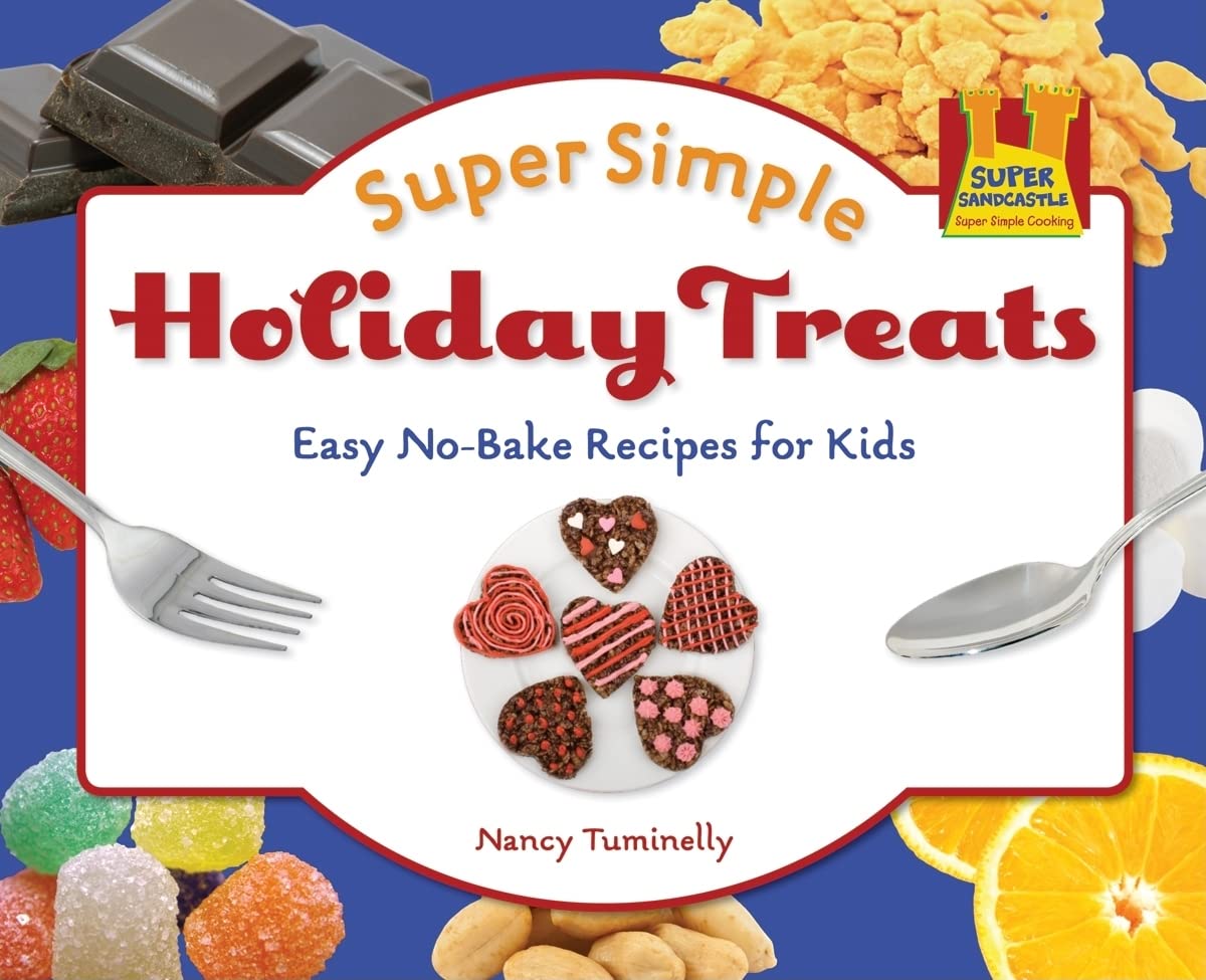 Super Simple Holiday Treats: Easy No-Bake Recipes for Kids (Super Sandcastle: Super Simple Cooking)-HARDCOVER