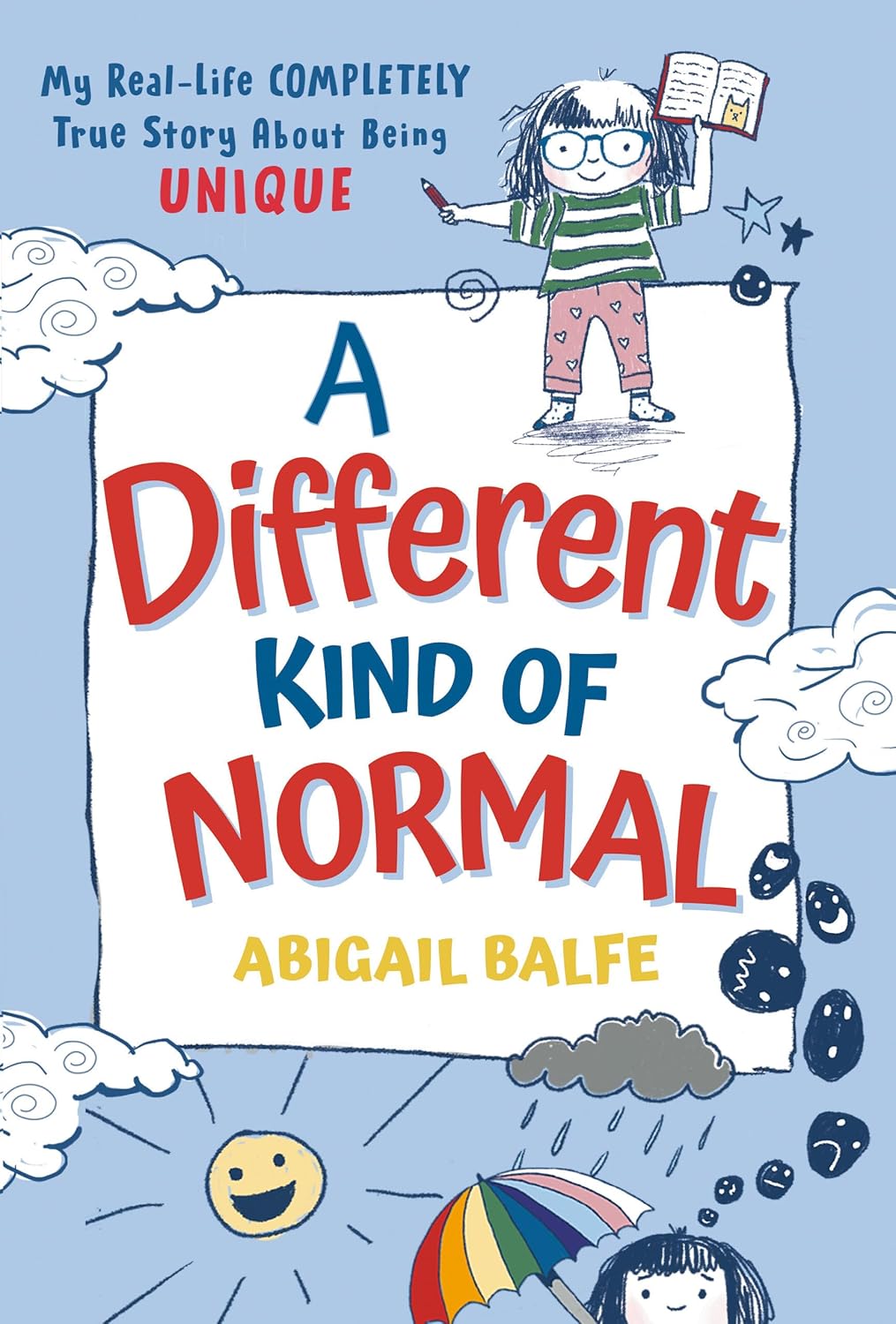 A Different Kind of Normal: My Real-Life COMPLETELY True Story About Being Unique Paperback