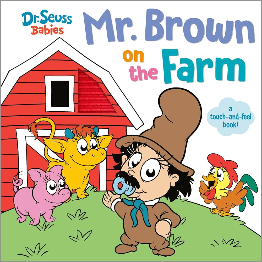Mr. Brown on the Farm with Dr. Seuss Babies – Touch-and-Feel Board Book