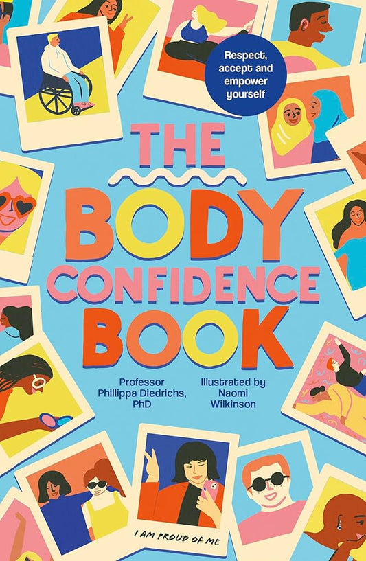 The Body Confidence Book: Respect, Accept, and Empower Yourself by Phillippa Diedrichs